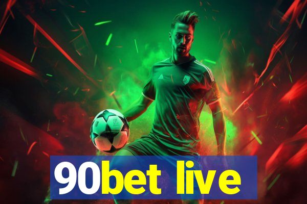 90bet live